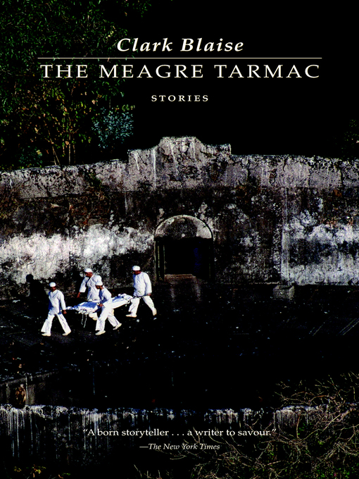 Title details for The Meagre Tarmac by Clark Blaise - Available